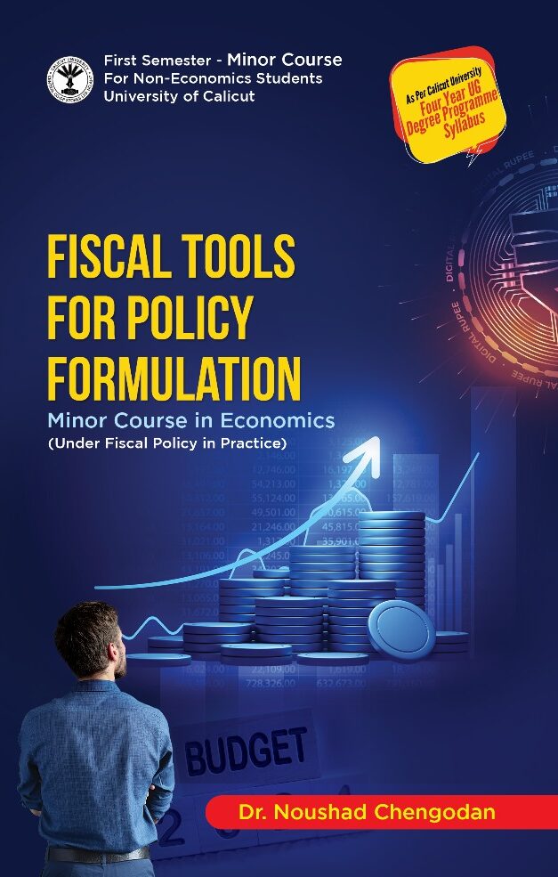 Fiscal tools for policy formulations – Government budgeting, taxation, public spending, and economic planning strategies