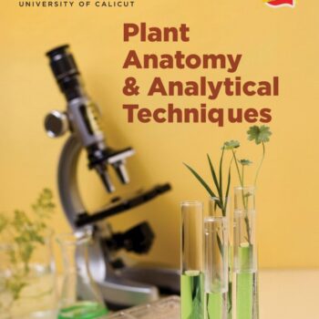 Plant Anatomy & Analytical Techniques – Study of plant structure and methods for analyzing plant tissues and functions