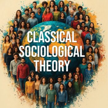 CLASSICAL SOCIOLOGICAL THEORY